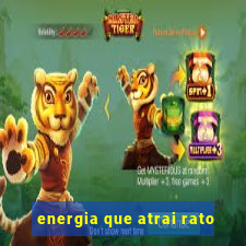 energia que atrai rato